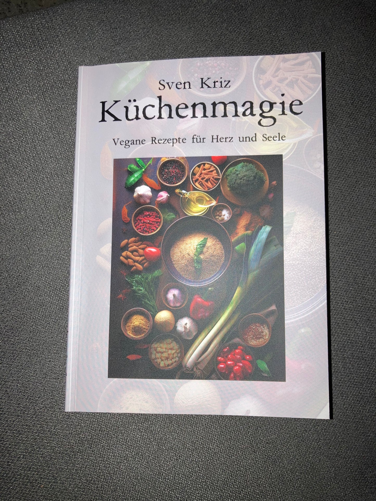 Küchenmagie – Vegane Rezepte für Herz und Seele