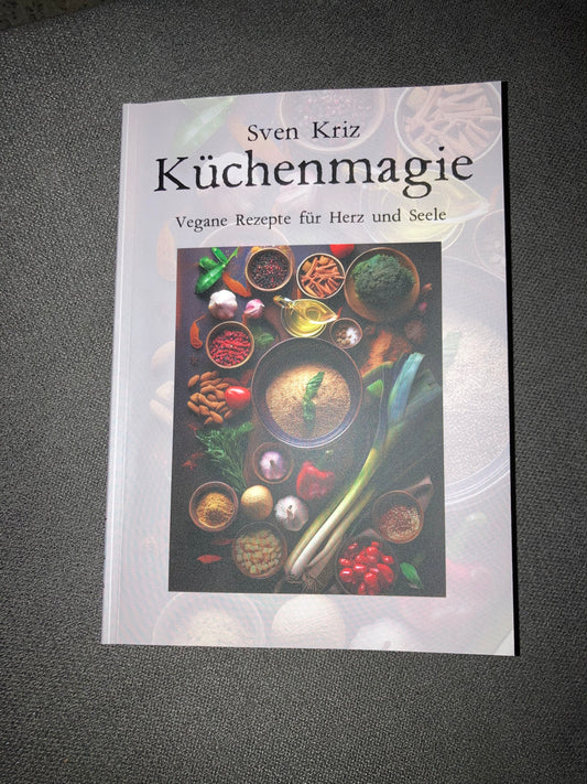 Küchenmagie – Vegane Rezepte für Herz und Seele